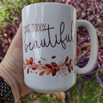 Coffee celebration with Make Today Beautiful mantra mug
