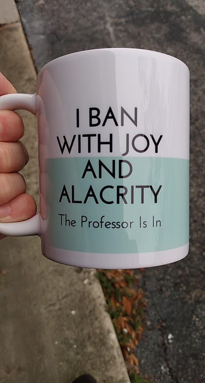 I Ban with Joy and Alacrity mug