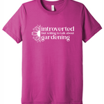 Introverted but willing to talk about gardening t-shirt