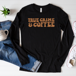 True Crime & Coffee long sleeve shirt